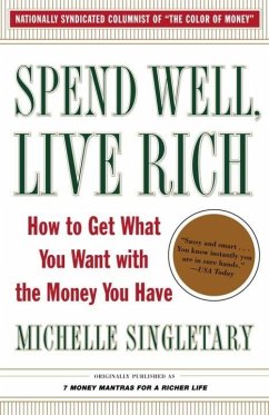 Spend Well, Live Rich (previously published as 7 Money Mantras for a Richer Life) (eBook, ePUB) - Singletary, Michelle