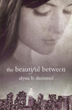 The Beautiful Between (eBook, ePUB) - Sheinmel, Alyssa