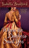 When the Duchess Said Yes (eBook, ePUB) When the Duchess Said Yes (eBook, ePUB)