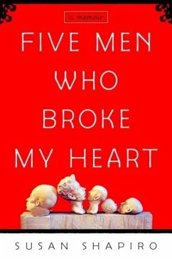 Five Men Who Broke My Heart (eBook, ePUB) - Shapiro, Susan