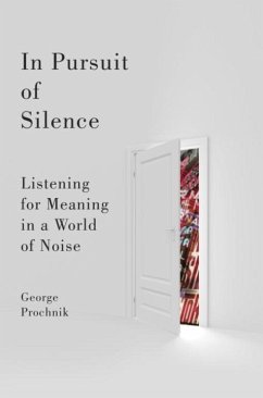 In Pursuit of Silence (eBook, ePUB) - Prochnik, George