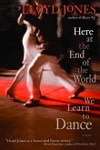 Here at the End of the World We Learn to Dance (eBook, ePUB)