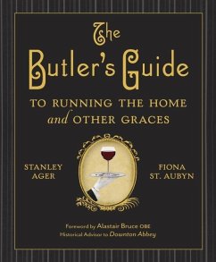 The Butler's Guide to Running the Home and Other Graces (eBook, ePUB) - Ager, Stanley; St. Aubyn, Fiona