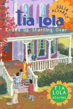 How Tia Lola Ended Up Starting Over (eBook, ePUB) - Alvarez, Julia