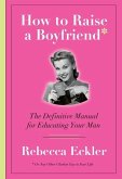How to Raise a Boyfriend (eBook, ePUB)