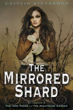 The Mirrored Shard: The Iron Codex Book Three (eBook, ePUB) - Kittredge, Caitlin