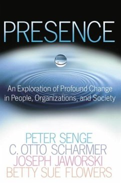 Presence (eBook, ePUB) - Senge, Peter M.; Scharmer, C. Otto; Jaworski, Joseph; Flowers, Betty Sue