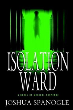 Isolation Ward (eBook, ePUB) - Spanogle, Joshua
