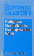 Religiöse Gestalten in Dostojewskijs Werk - Guardini, Romano