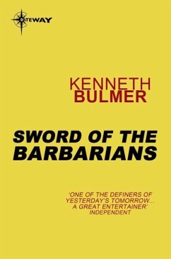 Sword of the Barbarians (eBook, ePUB) - Bulmer, Kenneth Sword of the Barbarians (eBook, ePUB) - Bulmer, Kenneth