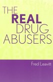 The Real Drug Abusers (eBook, ePUB)