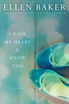 I Gave My Heart to Know This (eBook, ePUB) - Baker, Ellen