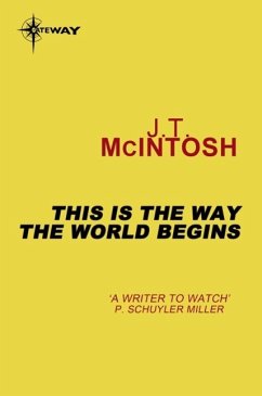 This is the Way the World Begins (eBook, ePUB) - McIntosh, J. T.