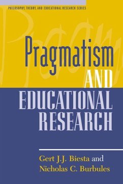 Pragmatism and Educational Research (eBook, ePUB) - Biesta, Gert J. J.; Burbules, Nicholas C.