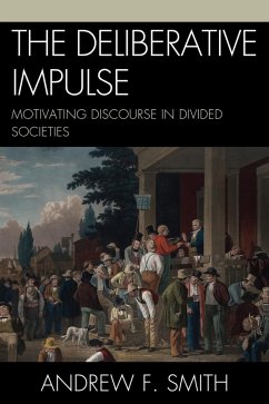 The Deliberative Impulse (eBook, ePUB) - Smith, Andrew F.