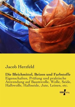 Die Bleichmittel, Beizen und Farbstoffe - Herzfeld, Jacob