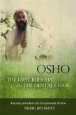 Osho The First Buddha in the Dental Chair (eBook, ePUB) Osho The First Buddha in the Dental Chair (eBook, ePUB)