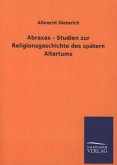 Abraxas ¿ Studien zur Religionsgeschichte des spätern Altertums