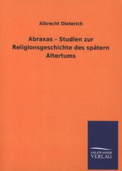 Abraxas ¿ Studien zur Religionsgeschichte des spätern Altertums - Dieterich, Albrecht