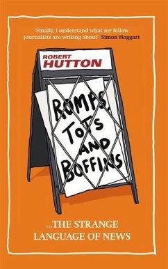 Romps, Tots and Boffins: The Strange Language of News - Hutton, Robert