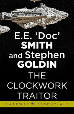 The Clockwork Traitor (eBook, ePUB) - Smith, E. E. 'Doc'; Goldin, Stephen