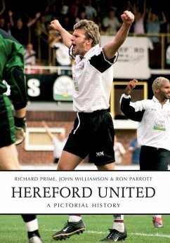 Hereford United: A Pictorial History - Parrott, Ron; Prime, Richard; Williamson, John