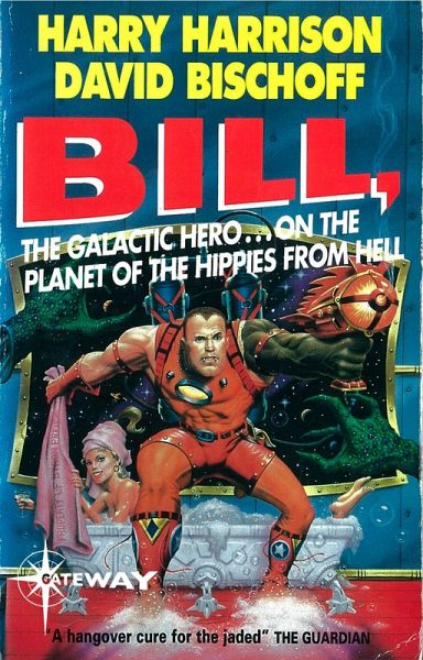 Bill, the Galactic Hero: Planet of the Hippies from Hell (eBook, ePUB) Bill, the Galactic Hero: Planet of the Hippies from Hell (eBook, ePUB)