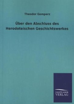 Über den Abschluss des Herodoteischen Geschichtswerkes - Gomperz, Theodor