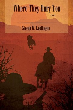 Where They Bury You (Softcover) - Kohlhagen, Steven W.