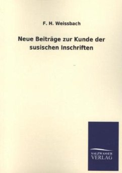 Neue Beiträge zur Kunde der susischen Inschriften - Weissbach, F. H.