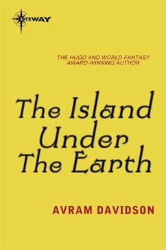 The Island Under the Earth (eBook, ePUB) - Davidson, Avram