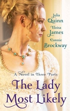 The Lady Most Likely (eBook, ePUB) - Quinn, Julia; James, Eloisa; Brockway, Connie