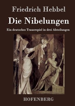 Die Nibelungen - Friedrich Hebbel