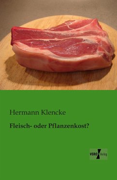 Fleisch- oder Pflanzenkost? - Klencke, Hermann
