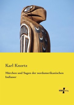 Märchen und Sagen der nordamerikanischen Indianer - Knortz, Karl