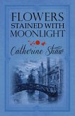 Flowers Stained with Moonlight (eBook, ePUB)