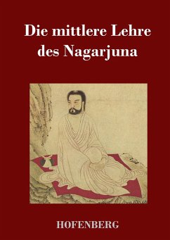 Die mittlere Lehre des Nagarjuna - Nagarjuna