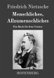 Menschliches, Allzumenschliches: Ein Buch für freie Geister Friedrich Nietzsche Author
