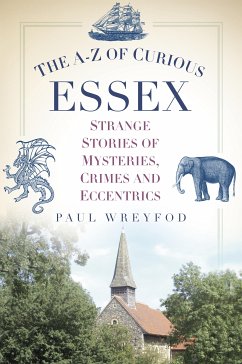 The A-Z of Curious Essex (eBook, ePUB) - Wreyford, Paul