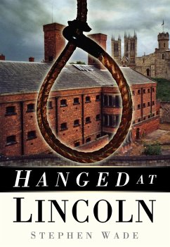 Hanged at Lincoln (eBook, ePUB) - Wade, Stephen