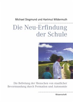 Die Neu-Erfindung der Schule (eBook, ePUB) - Wildermuth, Hartmut; Siegmund, Michael