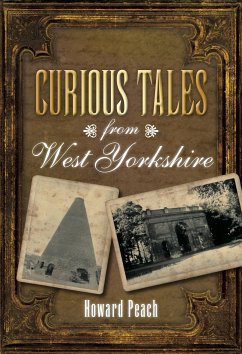 Curious Tales from West Yorkshire (eBook, ePUB) - Peach, Howard