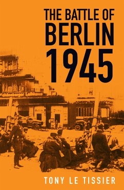 The Battle of Berlin 1945 (eBook, ePUB) - Tissier, Tony Le