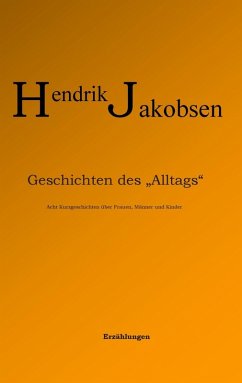 Geschichten des Alltags (eBook, ePUB) - Jakobsen, Hendrik