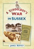 A Schoolboy's War in Sussex (eBook, ePUB)