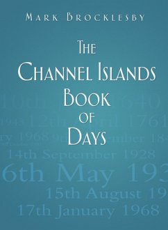 The Channel Islands Book of Days (eBook, ePUB) - Brocklesby, Mark
