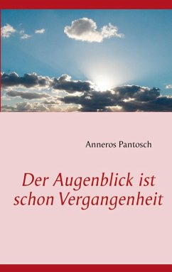 Der Augenblick ist schon Vergangenheit (eBook, ePUB)