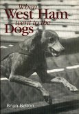 When West Ham Went to the Dogs (eBook, ePUB)