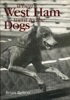 When West Ham Went to the Dogs (eBook, ePUB) - Belton, Brian
