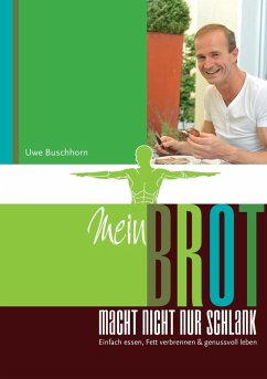 Mein Brot macht nicht nur schlank (eBook, ePUB) - Buschhorn, Uwe